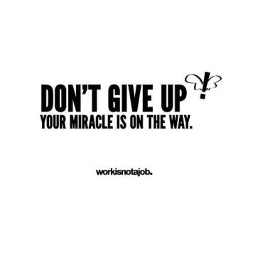 happiness-quotes-sayings-give-up-miracle